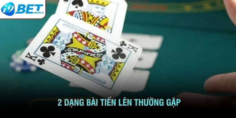 2 dạng bài tiến lên thường gặp