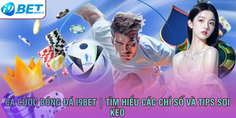 Cá cược bóng đá I9bet