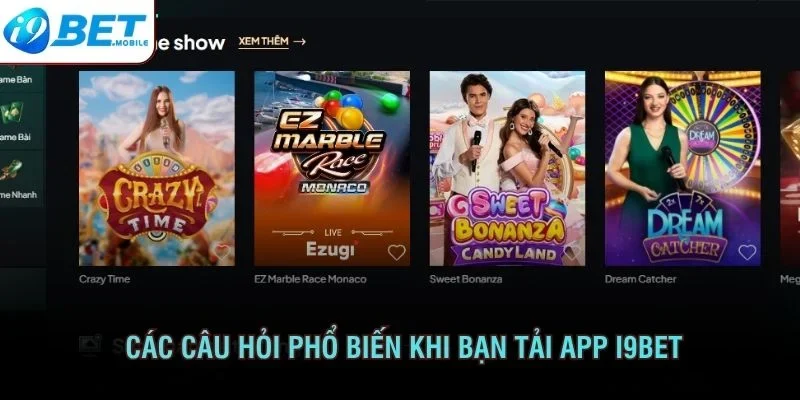 Các câu hỏi phổ biến khi bạn tải app I9BET