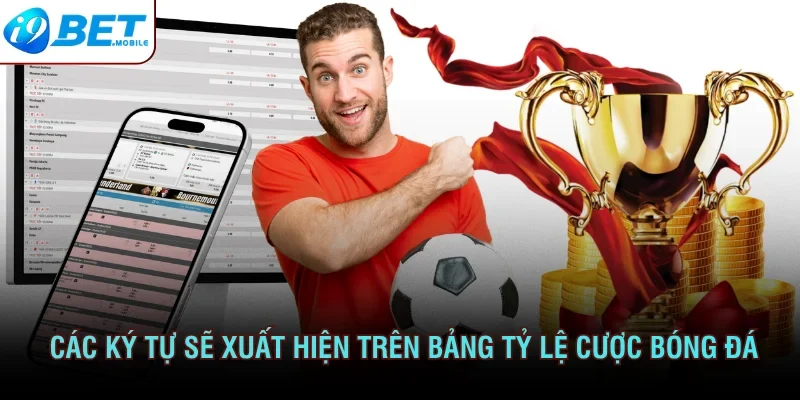 Các ký tự sẽ xuất hiện trên bảng tỷ lệ cược bóng đá
