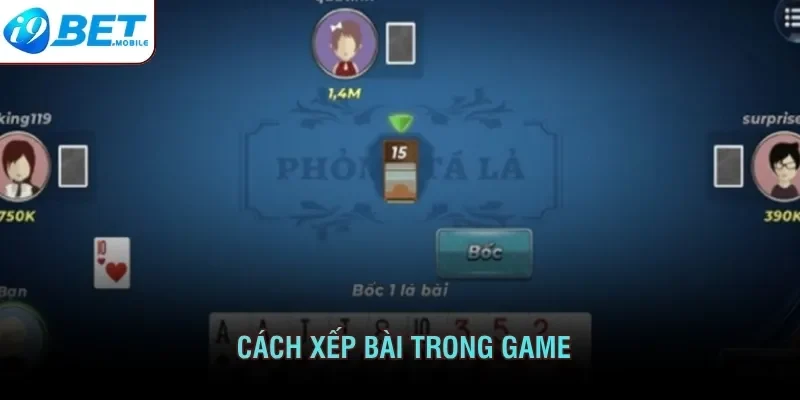 Cách xếp bài trong gameCách xếp bài trong game