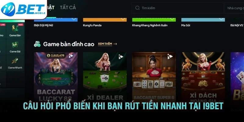 Câu hỏi phổ biến khi bạn rút tiền nhanh tại I9BET