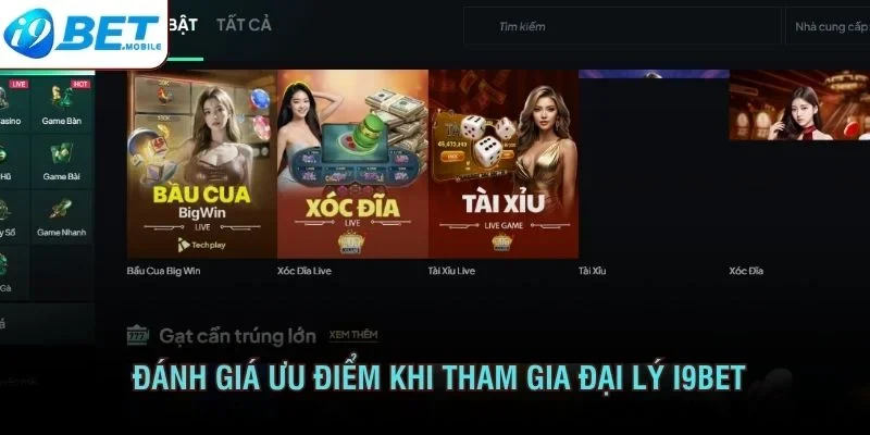 Đánh giá ưu điểm khi tham gia đại lý I9BET