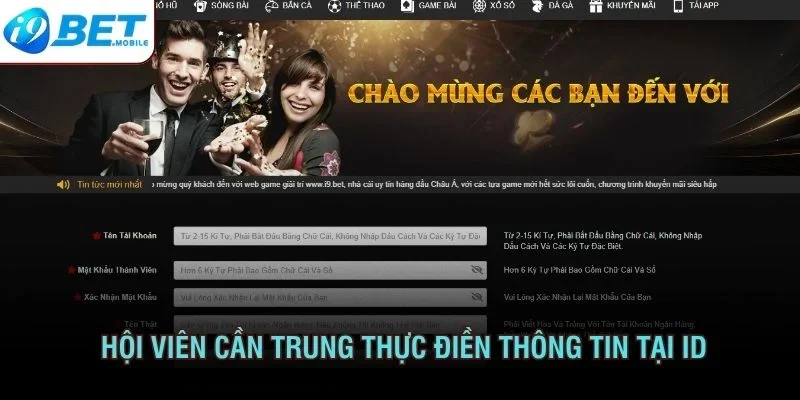 Hội viên cần trung thực trong việc điền thông tin tại ID