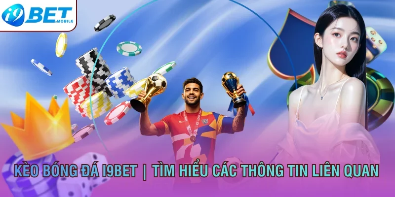 kèo bóng đá I9bet