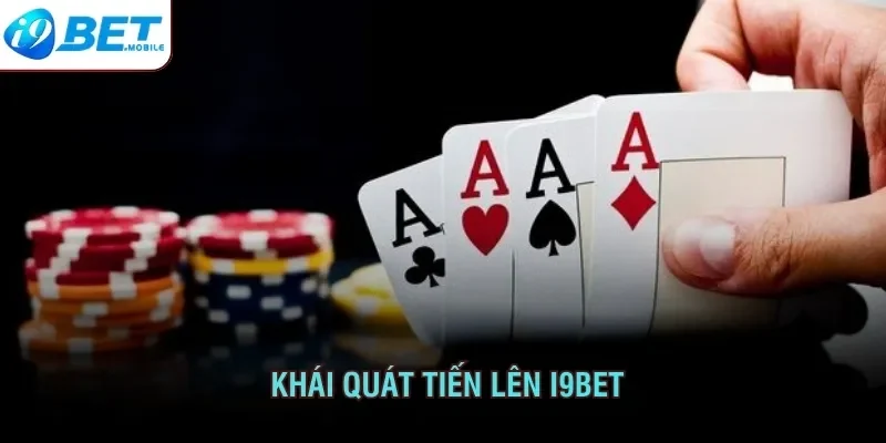Khái quát tiến lên I9BET