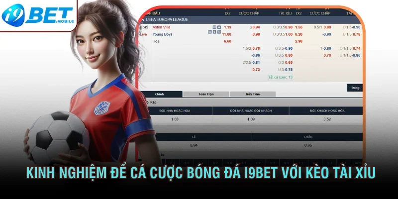 Kinh nghiệm để cá cược bóng đá I9bet với kèo tài xỉu 