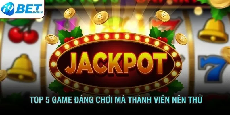 Top 5 game đáng chơi mà thành viên nên thử