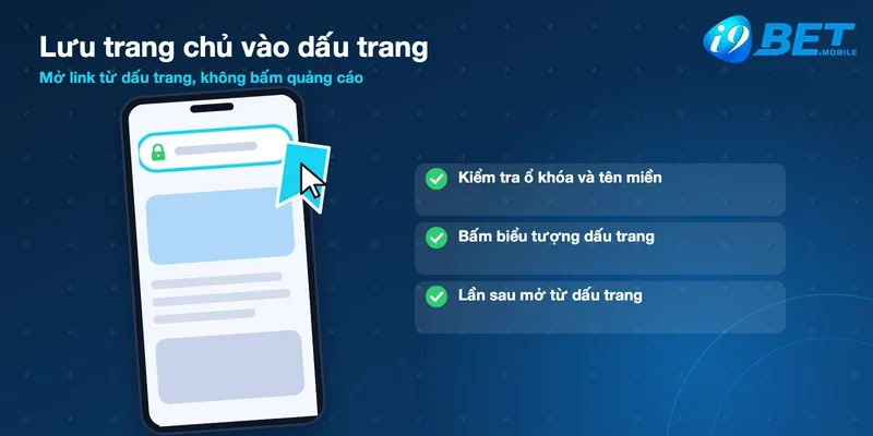 Lưu trang chủ I9bet vào dấu trang sau khi kiểm tra ổ khóa và tên miền