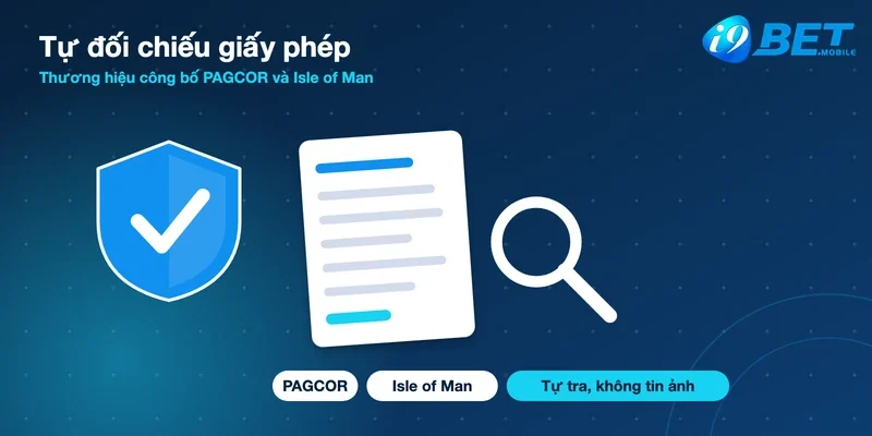 Tự đối chiếu giấy phép PAGCOR và Isle of Man của I9bet bằng khiên bảo mật, hồ sơ và kính lúp