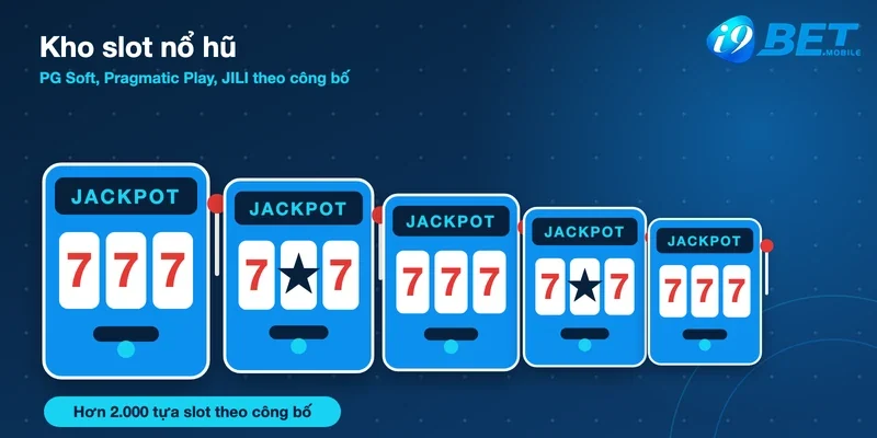 Kho slot nổ hũ tại I9bet với hơn 2.000 tựa game theo công bố